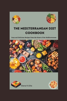 Paperback The Mediterranean diet cookbook: Easy and Delicious Recipes from the Heart of the Mediterranean [Large Print] Book