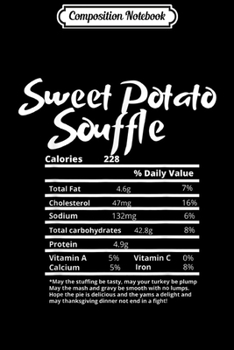 Paperback Composition Notebook: Sweet Potato Souffle Nutrition Fact Label Thanksgiving Gift Journal/Notebook Blank Lined Ruled 6x9 100 Pages Book