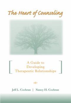 Paperback The Heart of Counseling: A Guide to Developing Therapeutic Relationships Book