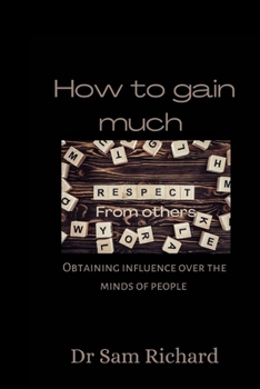 How to gain much respect from others: Obtaining influence over the minds of people