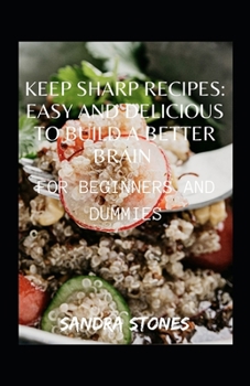 Paperback Keep Sharp Recipes: Easy And Delicious To Build A Better Brain For Beginners And Dummies Book