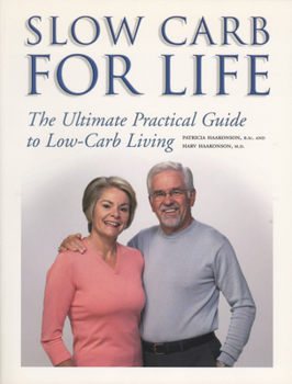 Paperback Slow Carb for Life: The Ultimate Practical Guide to Low-Carb Living Book