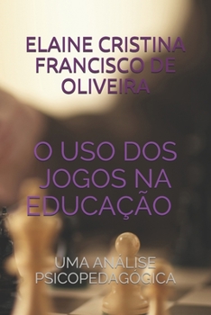 Paperback O USO DOS Jogos Na Educação: Uma Análise Psicopedagógica [Portuguese] Book