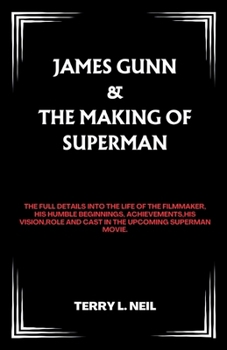 James Gunn & The Making Of Superman: The Full details into the life of the filmmaker, His Humble Beginnings, Achievements,His Vision,Role and Cast in the Upcoming Superman Movie.
