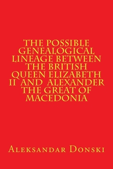 Paperback The Possible Genealogical Lineage Between the British Queen Elizabeth II and th Book