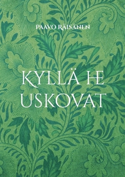 Paperback Kyllä he uskovat: Runoja ja kertomuksia [Finnish] Book