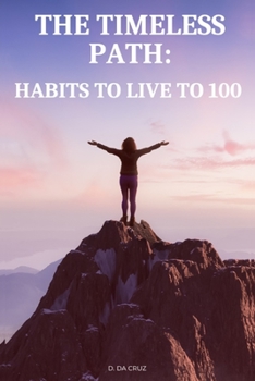 Paperback The Timeless Path: Habits to Live to 100 Book