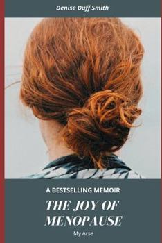 Paperback The Joy of the Menopause My Arse Book