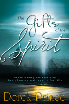 Paperback The Gifts of the Spirit: Understanding and Receiving God's Supernatural Power in Your Life Book