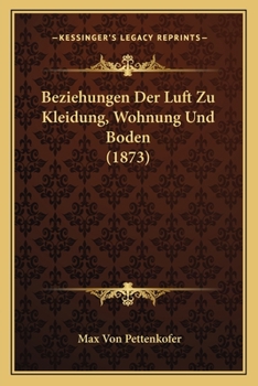 Paperback Beziehungen Der Luft Zu Kleidung, Wohnung Und Boden (1873) [German] Book