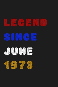 Paperback Legend Since June 1973 - Notebook Journal Birthday: Lined Notebook / Journal Gift, 120 Pages, 6x9, Soft Cover, Matte Finish, Legend Birthday Gifts Book