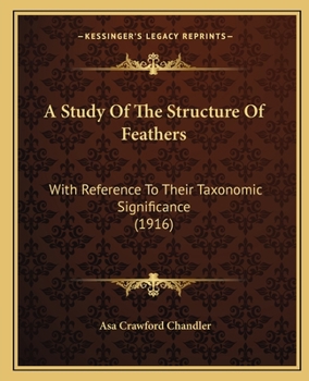 A Study of the Structure of Feathers, With Reference to Their Taxonomic Significance