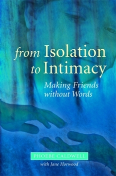 Paperback From Isolation to Intimacy: Making Friends Without Words Book