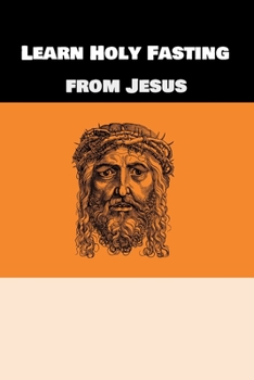 Paperback Learn Holy Fasting from Jesus: Fasting for Breakthrough and Deliverance Book