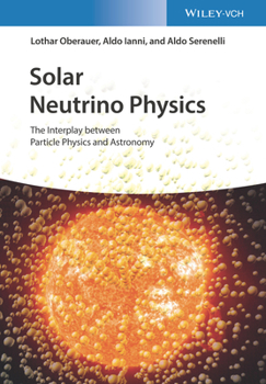 Hardcover Solar Neutrino Physics: The Interplay Between Particle Physics and Astronomy Book