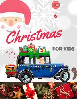 Christmas Coloring Book for  Kids: coloring book for boys, girls, and kids of 3 to 8 years old
