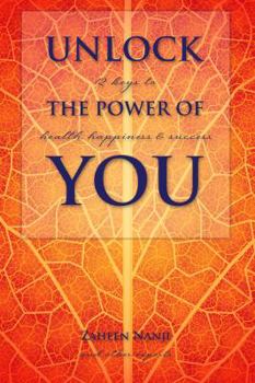 Unlock the Power of You: 12 Keys to Health, Happiness & Success