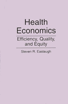 Paperback Health Economics: Efficiency, Quality, and Equity Book