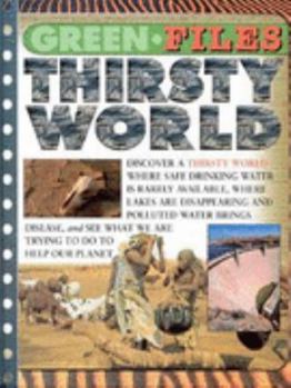 Hardcover Thirsty World (Green Files) Book