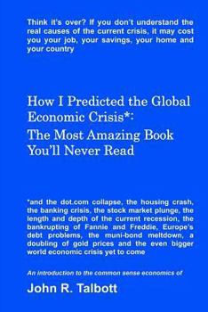 Paperback How I Predicted the Global Economic Crisis*: The Most Amazing Book You'll Never Read Book