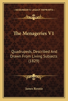 Paperback The Menageries V1: Quadrupeds, Described And Drawn From Living Subjects (1829) Book