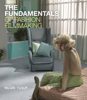 Paperback The Fundamentals of Fashion Filmmaking Book