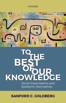 Hardcover To the Best of Our Knowledge: Social Expectations and Epistemic Normativity Book