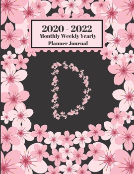 Paperback 2020 - 2022 Monthly Weekly Yearly Planner Journal: D Monogram Initial Letter D Cherry Blossoms Flower 2 Year Planner Appointment Calendar Organizer An Book