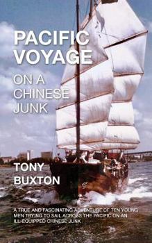 Paperback Pacific voyage on a Chinese junk: A true and fascinating adventure of ten young men trying to sail across the Pacific on an ill-equiped Chinese junk Book