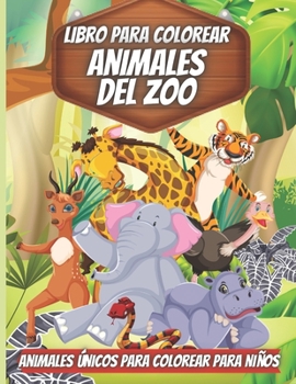 Paperback Libro Para Colorear Animales Del Zoo: Libro de Colorear de Animales para Niños Pequeños, Preescolares, Niños y Niñas [Spanish] Book