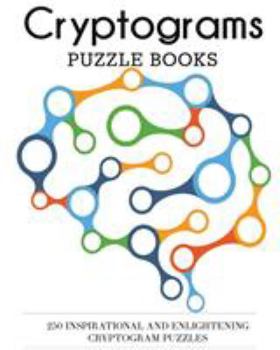 Paperback Cryptograms Puzzle Books: 250 Inspirational and Enlightening Cryptogram Puzzles [Large Print] Book