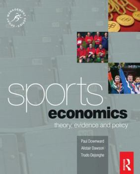 Sports Economics: Theory, Evidence and Policy (Sport Management)