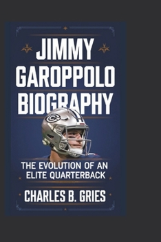 Paperback Jimmy Garoppolo Biography: The Evolution of an Elite Quarterback Book