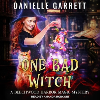 One Bad Witch - Book #6 of the Beechwood Harbor Magic Mystery