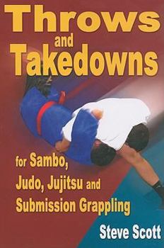 Paperback Throw and Takedowns: For Sambo, Judo, Jujitsu and Submission Grappling Book