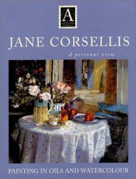 Hardcover Jane Corsellis - Painting in Oils and Watercolor: A Personal View Book