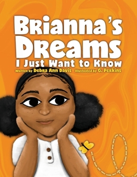 Paperback Brianna's Dreams: I Just Want To Know Book