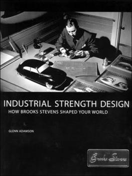 Paperback Industrial Strength Design: How Brooks Stevens Shaped Your World Book