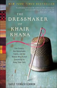 Hardcover The Dressmaker of Khair Khana: Five Sisters, One Remarkable Family, and the Woman Who Risked Everything to Keep Them Safe Book