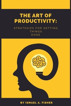 Paperback The Art of productive: Strategies for getting things done Book
