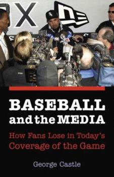 Paperback Baseball and the Media: How Fans Lose in Today's Coverage of the Game Book