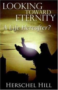 Paperback Looking Toward Eternity: A Life Hereafter? Book