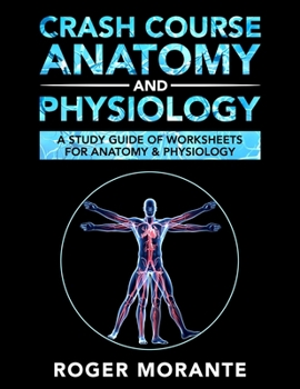 Paperback Crash Course Anatomy and Physiology: A Study Guide of Worksheets for Anatomy and Physiology Book
