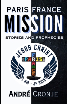 Paperback Paris France Mission: Stories And Prophecies Book