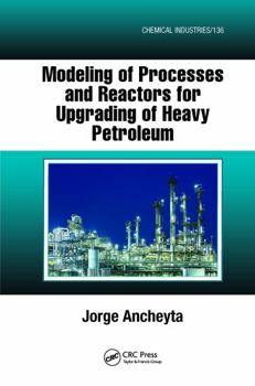 Hardcover Modeling of Processes and Reactors for Upgrading of Heavy Petroleum Book