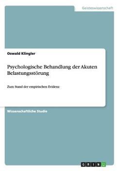 Paperback Psychologische Behandlung der Akuten Belastungsstörung: Zum Stand der empirischen Evidenz [German] Book