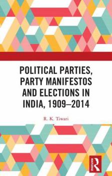 Hardcover Political Parties, Party Manifestos and Elections in India, 1909-2014 Book