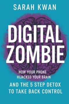 Paperback Digital Zombie: How Your Phone Hijacked Your Brain- And the 5-Step Detox to Take Back Control Book