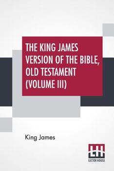 Paperback The King James Version Of The Bible, Old Testament (Volume III) Book