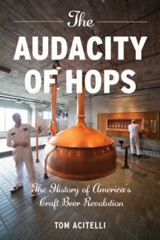 Paperback The Audacity of Hops: The History of America's Craft Beer Revolution Book